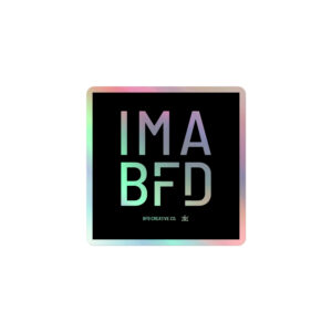 Im A BFD Holographic Sticker
